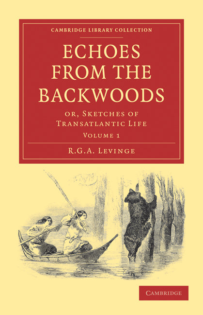 Echoes from the Backwoods; Or, Sketches of Transatlantic Life (Paperback / softback) 9781108033510