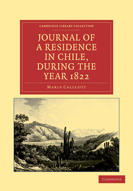 Journal of a Residence in Chile, during the Year 1822 (Paperback / softback) 9781108033787