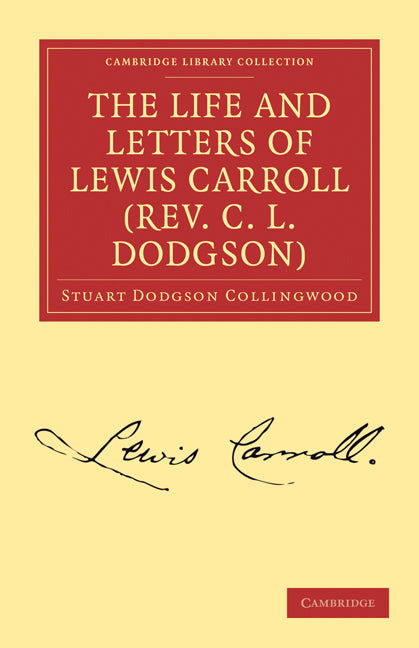 The Life and Letters of Lewis Carroll (Rev. C. L. Dodgson) (Paperback / softback) 9781108033886