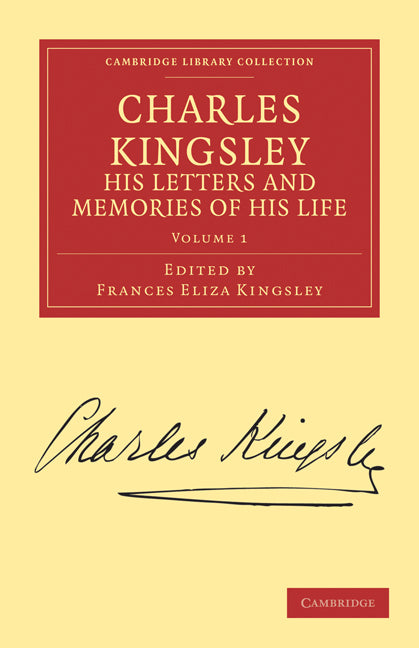 Charles Kingsley, his Letters and Memories of his Life (Paperback / softback) 9781108034845