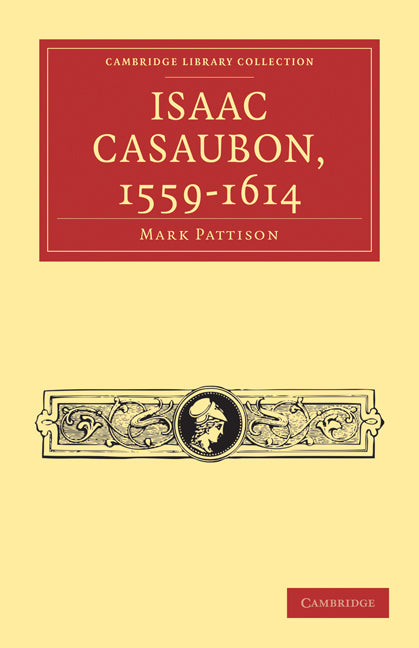 Isaac Casaubon, 1559–1614 (Paperback / softback) 9781108034876