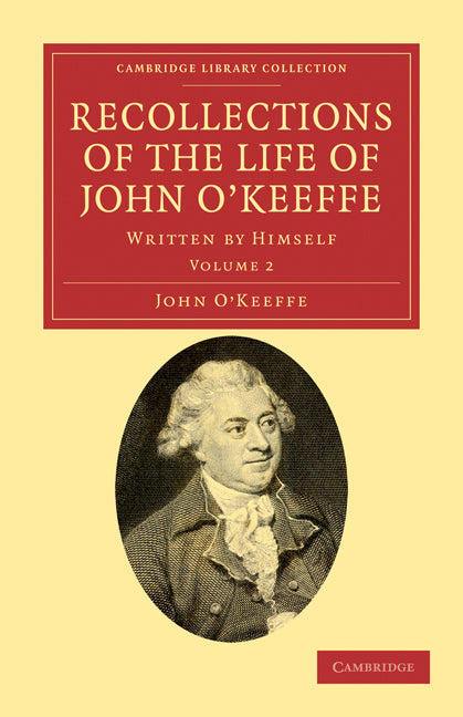 Recollections of the Life of John O'Keeffe; Written by Himself (Paperback / softback) 9781108034890