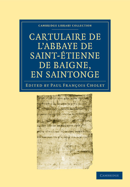 Cartulaire de l'Abbaye de Saint-Étienne de Baigne, en Saintonge (Paperback / softback) 9781108035255