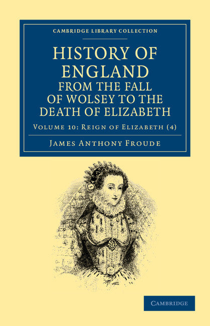 History of England from the Fall of Wolsey to the Death of Elizabeth (Paperback / softback) 9781108035668