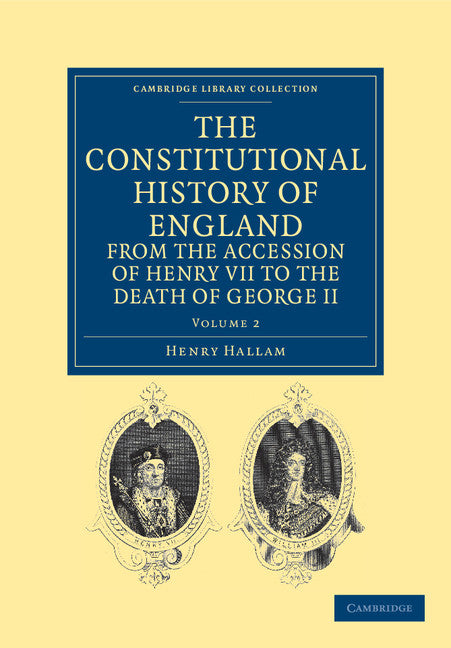 The Constitutional History of England from the Accession of Henry VII to the Death of George II (Paperback / softback) 9781108036405