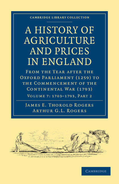 A History of Agriculture and Prices in England; From the Year after the Oxford Parliament (1259) to the Commencement of the Continental War (1793) (Paperback / softback) 9781108036580