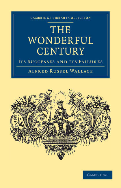 The Wonderful Century; Its Successes and its Failures (Paperback / softback) 9781108036795