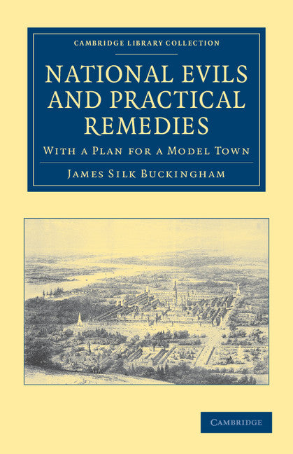 National Evils and Practical Remedies; With a Plan for a Model Town (Paperback / softback) 9781108036863