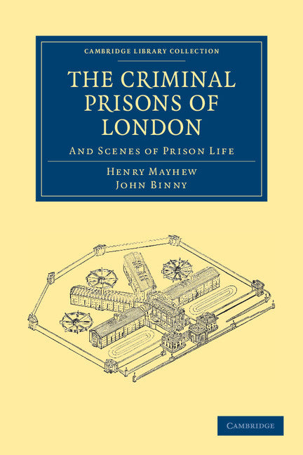 The Criminal Prisons of London; And Scenes of Prison Life (Paperback / softback) 9781108036986