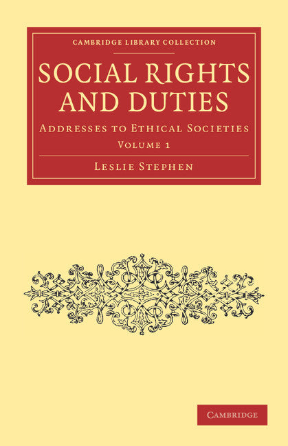 Social Rights and Duties; Addresses to Ethical Societies (Paperback / softback) 9781108037020