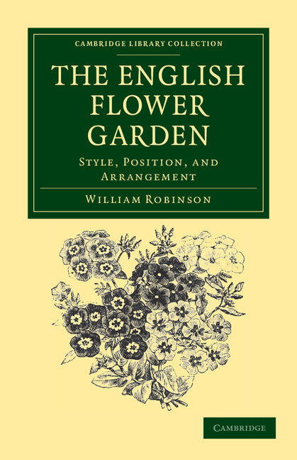The English Flower Garden; Style, Position, and Arrangement (Paperback / softback) 9781108037129