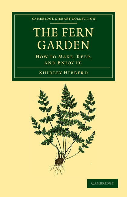 The Fern Garden; How to Make, Keep, and Enjoy It (Paperback / softback) 9781108037181