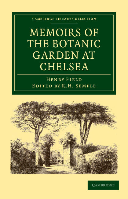Memoirs of the Botanic Garden at Chelsea; Belonging to the Society of Apothecaries of London (Paperback / softback) 9781108037488