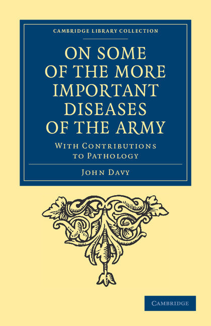 On Some of the More Important Diseases of the Army; With Contributions to Pathology (Paperback / softback) 9781108037655