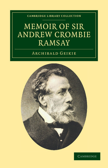 Memoir of Sir Andrew Crombie Ramsay (Paperback / softback) 9781108037679