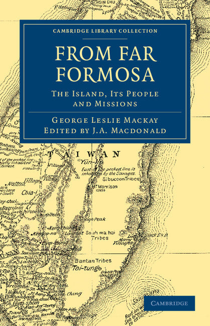 From Far Formosa; The Island, its People and Missions (Paperback / softback) 9781108037723