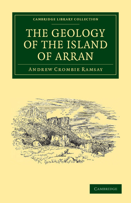 The Geology of the Island of Arran; From Original Survey (Paperback / softback) 9781108037778