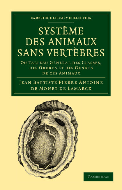 Système des animaux sans vertèbres; Ou tableau général des classes, des ordres et des genres de ces animaux (Paperback / softback) 9781108038058