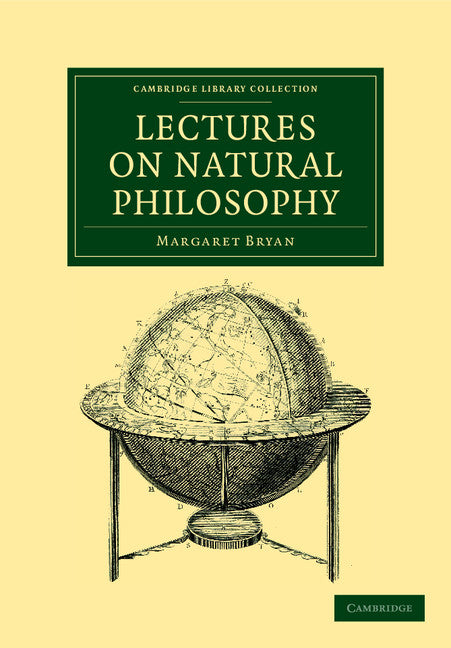 Lectures on Natural Philosophy; The Result of Many Years' Practical Experience of the Facts Elucidated (Paperback / softback) 9781108038089