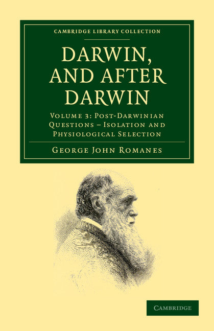 Darwin, and after Darwin; An Exposition of the Darwinian Theory and Discussion of Post-Darwinian Questions (Paperback / softback) 9781108038119