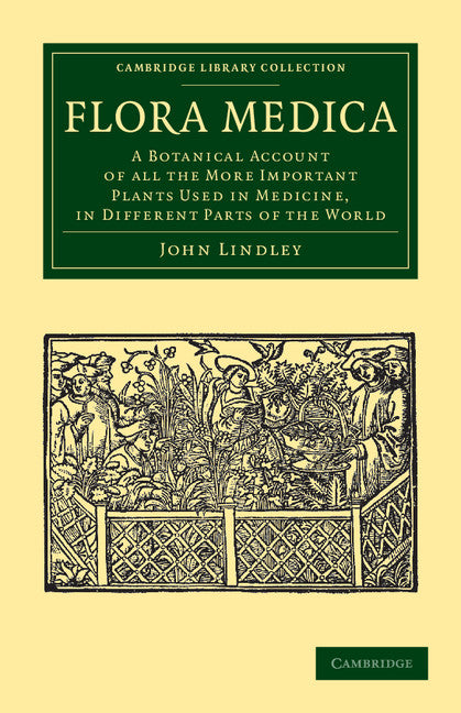 Flora Medica; A Botanical Account of All the More Important Plants Used in Medicine, in Different Parts of the World (Paperback / softback) 9781108038454