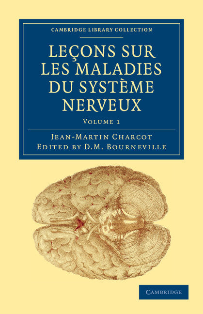 Leçons sur les maladies du système nerveux; Faites à la Salpêtrière (Paperback / softback) 9781108038461