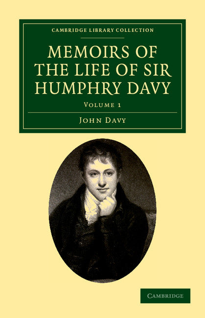 Memoirs of the Life of Sir Humphry Davy (Paperback / softback) 9781108038508
