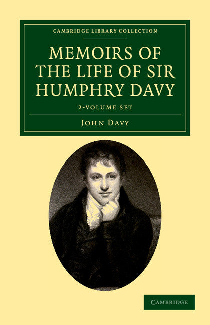 Memoirs of the Life of Sir Humphry Davy 2 Volume Set (Multiple-component retail product) 9781108038522