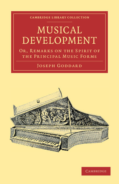 Musical Development; Or, Remarks on the Spirit of the Principal Music Forms (Paperback / softback) 9781108038614