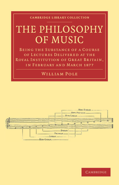 The Philosophy of Music; Being the Substance of a Course of Lectures Delivered at the Royal Institution of Great Britain, in February and March 1877 (Paperback / softback) 9781108038782