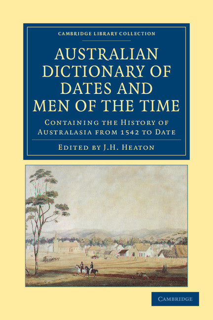 Australian Dictionary of Dates and Men of the Time; Containing the History of Australasia from 1542 to Date (Paperback / softback) 9781108039048