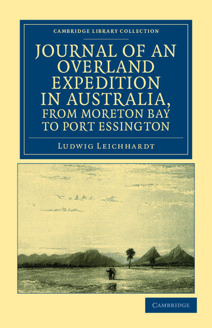 Journal of an Overland Expedition in Australia, from Moreton Bay to Port Essington; A Distance of Upwards of 3000 Miles, during the Years 1844–1845 (Paperback / softback) 9781108039178