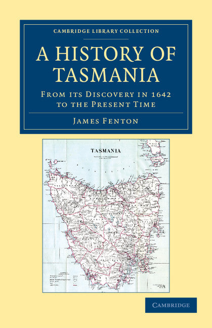 A History of Tasmania; From its Discovery in 1642 to the Present Time (Paperback / softback) 9781108039192