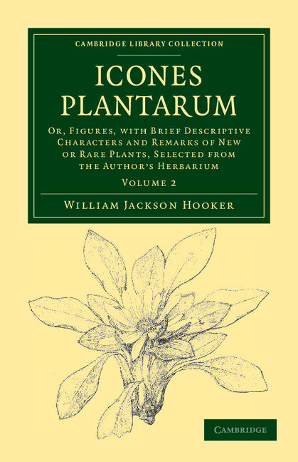 Icones Plantarum; Or, Figures, with Brief Descriptive Characters and Remarks of New or Rare Plants, Selected from the Author's Herbarium (Paperback / softback) 9781108039222