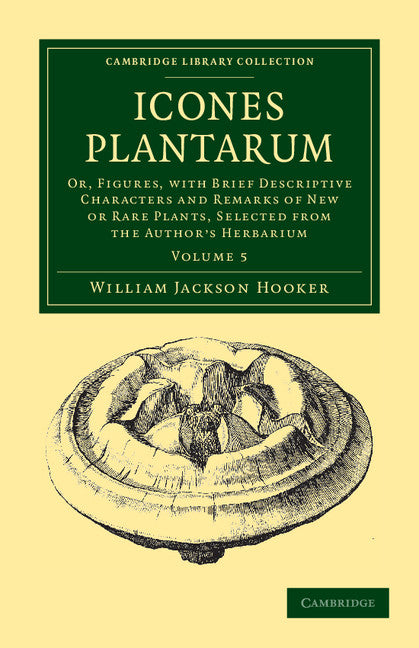 Icones Plantarum; Or, Figures, with Brief Descriptive Characters and Remarks of New or Rare Plants, Selected from the Author's Herbarium (Paperback / softback) 9781108039253