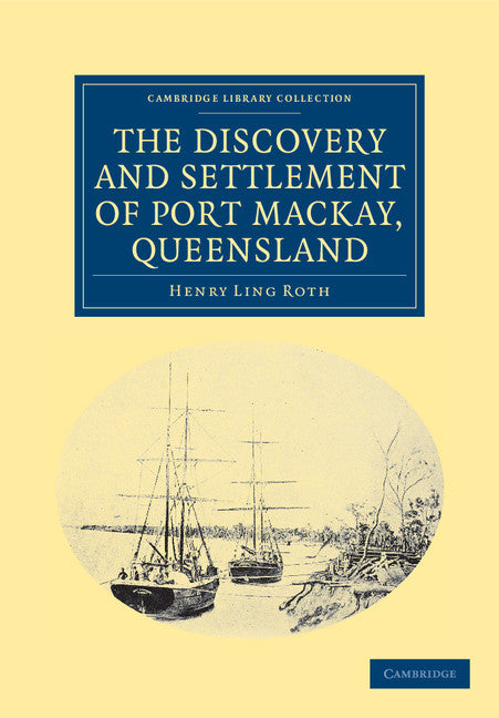 The Discovery and Settlement of Port Mackay, Queensland (Paperback / softback) 9781108039338