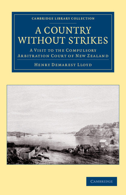 A Country without Strikes; A Visit to the Compulsory Arbitration Court of New Zealand (Paperback / softback) 9781108039475