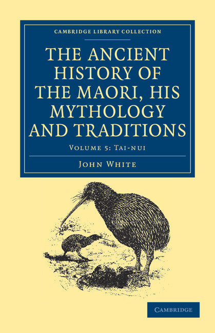 The Ancient History of the Maori, his Mythology and Traditions (Paperback / softback) 9781108039635