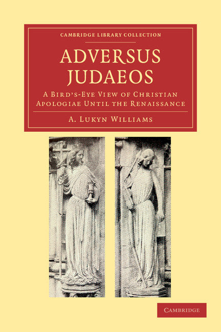 Adversus Judaeos; A Bird's-Eye View of Christian Apologiae until the Renaissance (Paperback / softback) 9781108039680