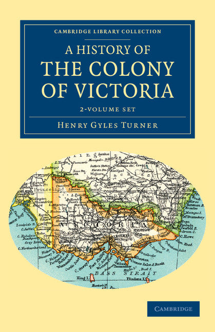 A History of the Colony of Victoria 2 Volume Set; From its Discovery to its Absorption into the Commonwealth of Australia (Multiple-component retail product) 9781108039840