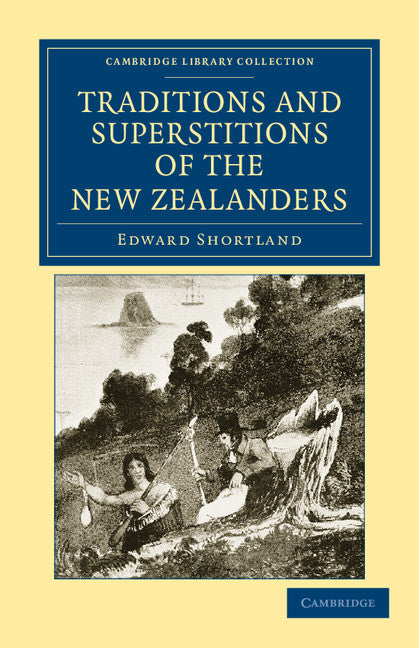 Traditions and Superstitions of the New Zealanders; With Illustrations of their Manners and Customs (Paperback / softback) 9781108039895