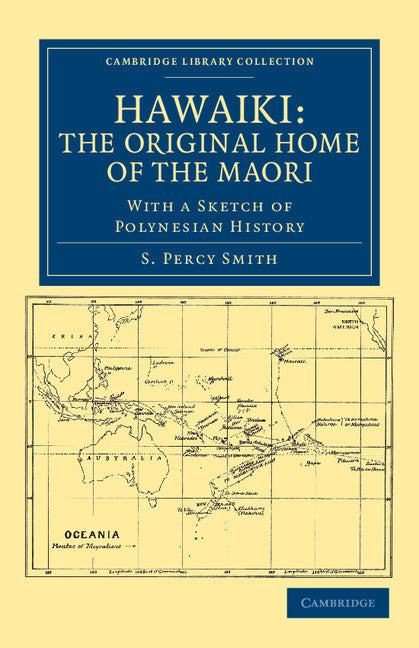 Hawaiki: The Original Home of the Maori; With a Sketch of Polynesian History (Paperback / softback) 9781108039956