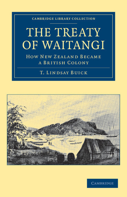 The Treaty of Waitangi; How New Zealand Became a British Colony (Paperback / softback) 9781108039963