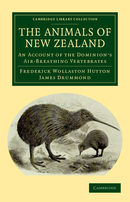 The Animals of New Zealand; An Account of the Dominion's Air-Breathing Vertebrates (Paperback / softback) 9781108040020