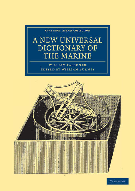 A New Universal Dictionary of the Marine; Illustrated with a Variety of Modern Designs of Shipping, etc. (Paperback / softback) 9781108040037