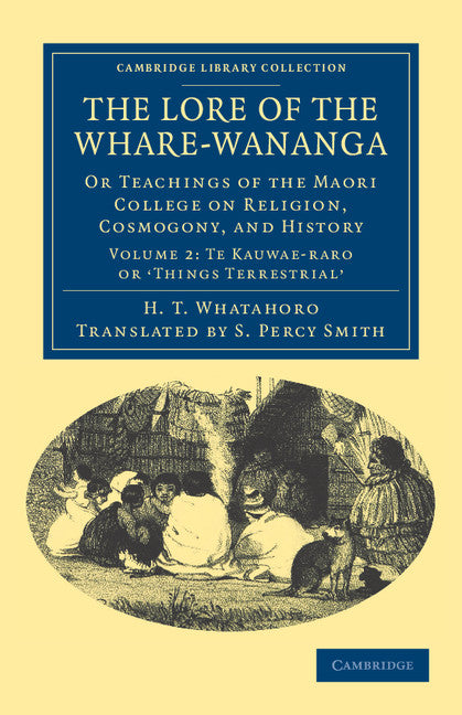 The Lore of the Whare-w?nanga; Or Teachings of the Maori College on Religion, Cosmogony, and History (Paperback / softback) 9781108040105