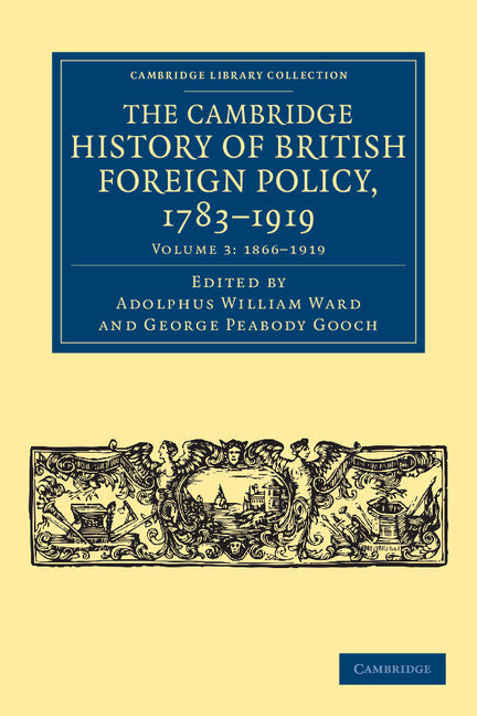 The Cambridge History of British Foreign Policy, 1783–1919 (Paperback / softback) 9781108040143