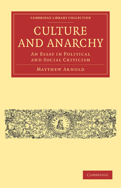 Culture and Anarchy; An Essay in Political and Social Criticism (Paperback / softback) 9781108040174