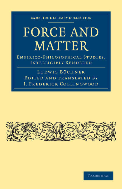 Force and Matter; Empirico-Philosophical Studies, Intelligibly Rendered (Paperback / softback) 9781108040303