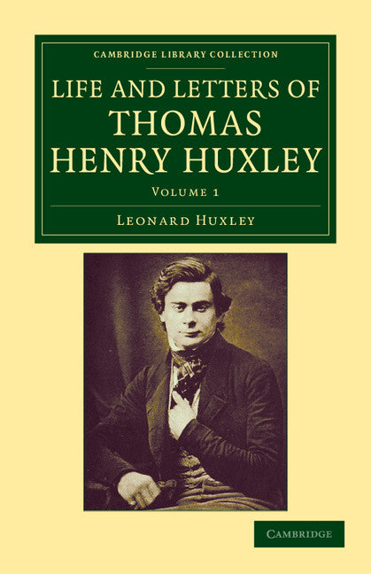 Life and Letters of Thomas Henry Huxley (Paperback / softback) 9781108040457